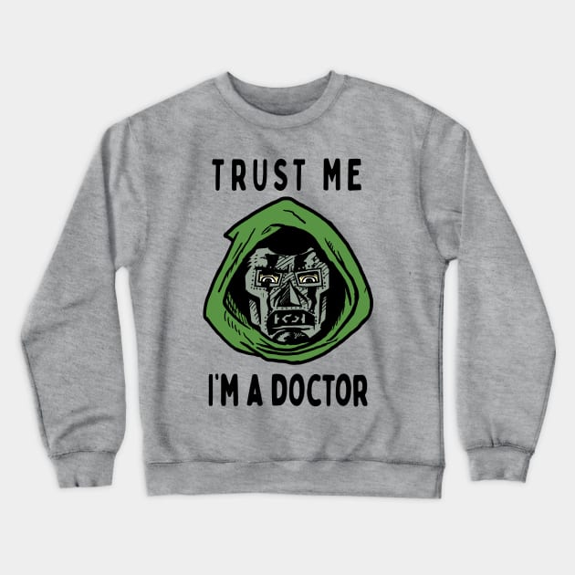 Trust Me, I'm A Doctor; Doom Crewneck Sweatshirt by jonah block